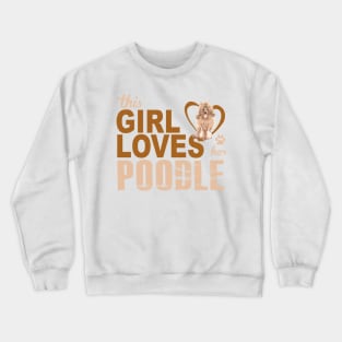 This girl loves her Poodle! Especially for Poodle Lovers! Crewneck Sweatshirt